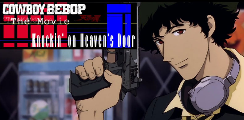 Cowboy Bebop: Knockin' on Heaven's Door